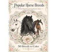 Popular Horse Breeds: A Floral Mandala Coloring Book for Adults
