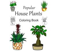 Popular House Plants Coloring Book and Care Tips: Hand-Drawn for All Ages