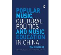 Popular Music, Cultural Politics and Music Education in China