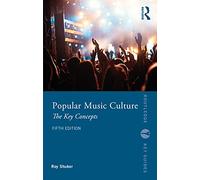 Popular Music Culture: The Key Concepts