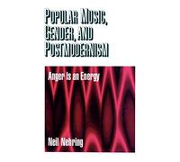 Popular Music, Gender and Postmodernism: Anger Is an Energy