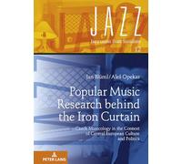 Popular Music Research behind the Iron Curtain: Czech Musicology in the Context of Central European Culture and Politics: 12