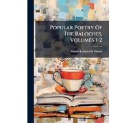 Popular Poetry Of The Baloches, Volumes 1-2