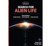 Popular Science: The Search For Alien Life, Special Edition: First Contact, Water Worlds, Other Earths, Space Cities, Life Beyond Our Solar System, Secrets Of The Cosmos & More!