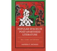 Popular Spaces in Post-Apartheid Literature: Race, Gender, and Liberation