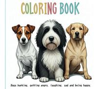 Popular with both adults and children Coloring Book: Dogs barking, getting angry, laughing, sad and being happy.
