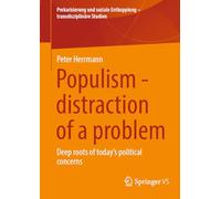 Populism - distraction of a problem: Deep roots of today's political concerns