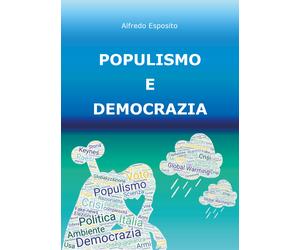 Populismo e democrazia - Alfredo Esposito, 2018, Youcanprint