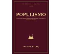 POPULISMO: O povo como palavra mágica, massa emocional, escudo moral e instrumento de poder: 21
