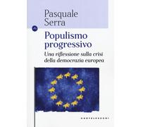Populismo progressivo. Una riflessione sulla crisi della democrazia europe...