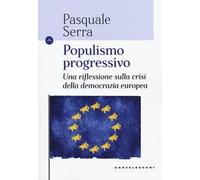 Populismo progressivo. Una riflessione sulla crisi della democrazia europea