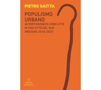 Populismo urbano. Autoritarismo e conflitto in una città del sud (Messina 2018-2