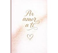 Por amor a ti: Un regalo lleno de palabras sinceras para tu pareja