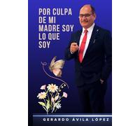 POR CULPA DE MI MADRE SOY LO QUE SOY