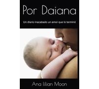 Por Daiana: Un diario inacabado un amor que lo terminó