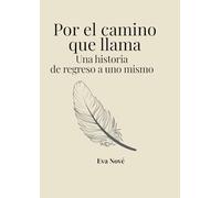 Por el camino que llama: Una historia de regreso a uno mismo