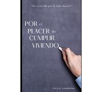 Por el placer de cumplir viviendo: Un recorrido por la vida docente