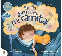 ¡Por fin duermo en mi camita!: Un cuento de buenas noches para ayudar a dormir a los más pequeños