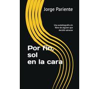 Por fin, sol en la cara: Una autobiografía sin filtro de alguien que decidió salvarse