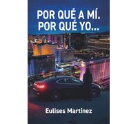 POR QUÉ A MÍ. POR QUÉ YO...