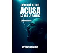 ¿Por Qué Al Que Acusa Le Dan La Razón?: ¡¡Escúchenme!!