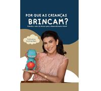 Por que as crianças brincam?: Entenda o valor do brincar para o desenvolvimento infantil