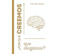 ¿POR QUE CREEMOS QUE ELEGIMOS?