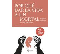 Por qué dar la vida a un mortal: Y otras lecciones