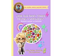 ¿Por qué debo comer frutas y verduras?: Nuestro cuerpo: La nutrición