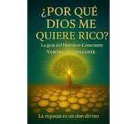 Por que Dios me Quiere Rico: La guia del heredero consciente