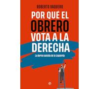 Por qué el obrero vota a la derecha: La deriva suicida de la izquierda
