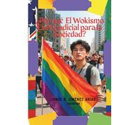 ¿Por qué el Wokismo es perjudicial para la Sociedad?