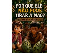 POR QUE ELE NÃO PODE TIRAR A MÃO?: ZOE NA AMAZÔNIA