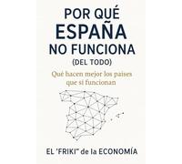 Por qué España no funciona (del todo): Qué hacen mejor los países que sí funcionan (Economía)