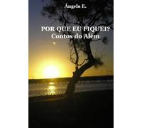 Por que eu fiquei?: Contos do Além