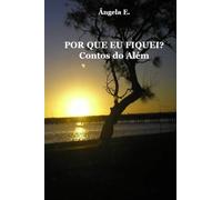 Por que eu fiquei?: Contos do Além