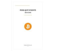 Por Qué Existe Bitcoin: La historia del dinero roto