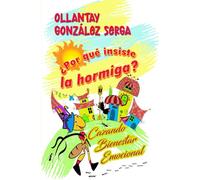 ¿POR QUÉ INSISTE LA HORMIGA?: Cazando bienestar emocional