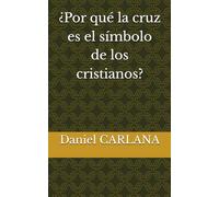 ¿Por qué la cruz es el símbolo de los cristianos?