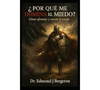 ¿Por qué me domina el miedo?: Cómo afrontar y vencer el miedo