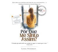 Por Que Me Sinto Assim?: Descubra o que está por trás das suas emoções, aprenda a escutar sua mente e resgatar sua força emocional