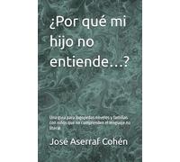 ¿Por qué mi hijo no entiende…?: Una guía para logopedas noveles y familias con niños que no comprenden el lenguaje no literal