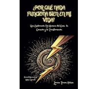 ¿Por Qué Nada Funciona Bien en mi Vida? - Una Exploración No Humana del Caos, la Conexión y la Transformación