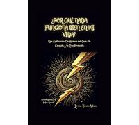 ¿Por Qué Nada Funciona Bien en mi Vida?: Una Exploración No Humana del Caos, la Conexión y la Transformación