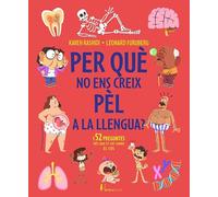 Por qué no ens creix pèl a la llengua?: I altres 52 preguntes que et fas sobre el cos