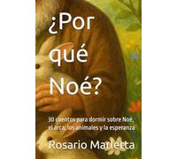 ¿Por qué Noé?: 30 cuentos para dormir sobre Noé, el arca, los animales y la esperanza
