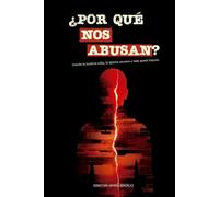 ¿Por qué nos abusan?: Cuando la justicia calla, la Iglesia encubre y todo queda impune.
