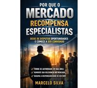 Por que o Mercado Recompensa Especialistas