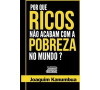 POR QUE OS RICOS NÃO ACABAM COM A POBREZA NO MUNDO