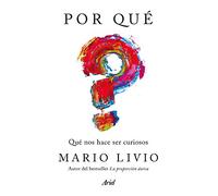 Por qué : qué nos hace ser curiosos